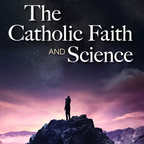 The Catholic Faith and Science series